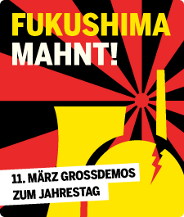 Fukushima mahnt! Infos zu den Großdemos am Jahrestag, 11. März 2012.